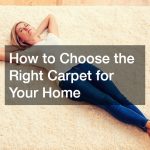 How to Choose the Right Carpet for Your Home