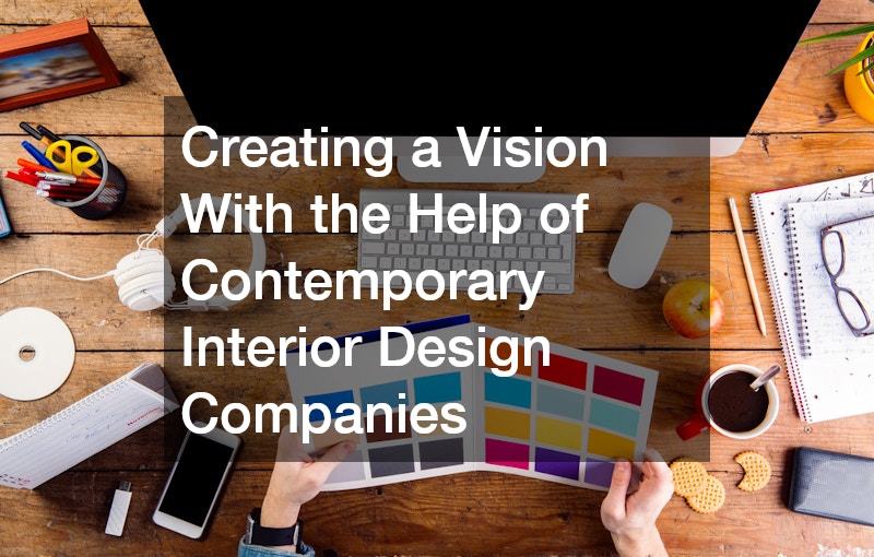 Creating a Vision With the Help of Contemporary Design Companies