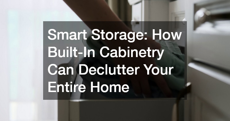 Smart Storage  How Built-In Cabinetry Can Declutter Your Entire Home