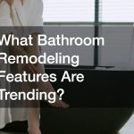 What Bathroom Remodeling Features Are Trending?